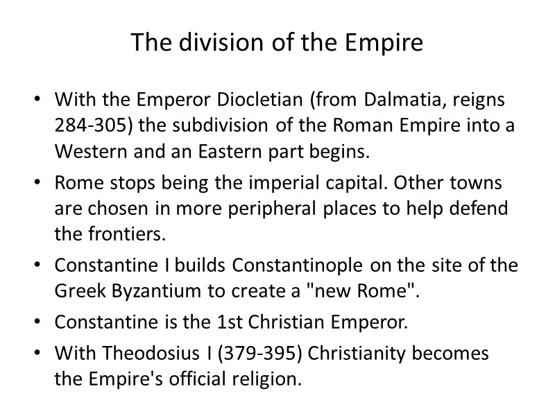 The division of the Empire With the Emperor Diocletian (from Dalmatia, reigns 284-305) the